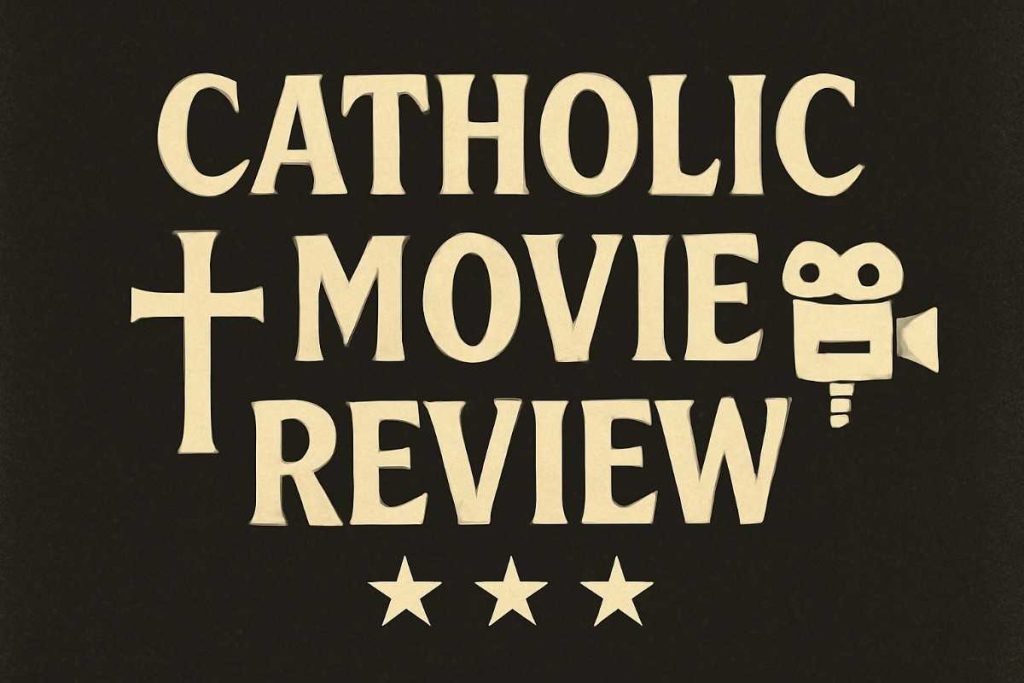 Catholic Movie Review