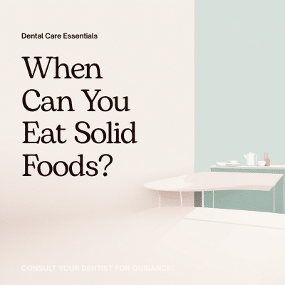 When Can I Eat Solid Food After Tooth Extraction
