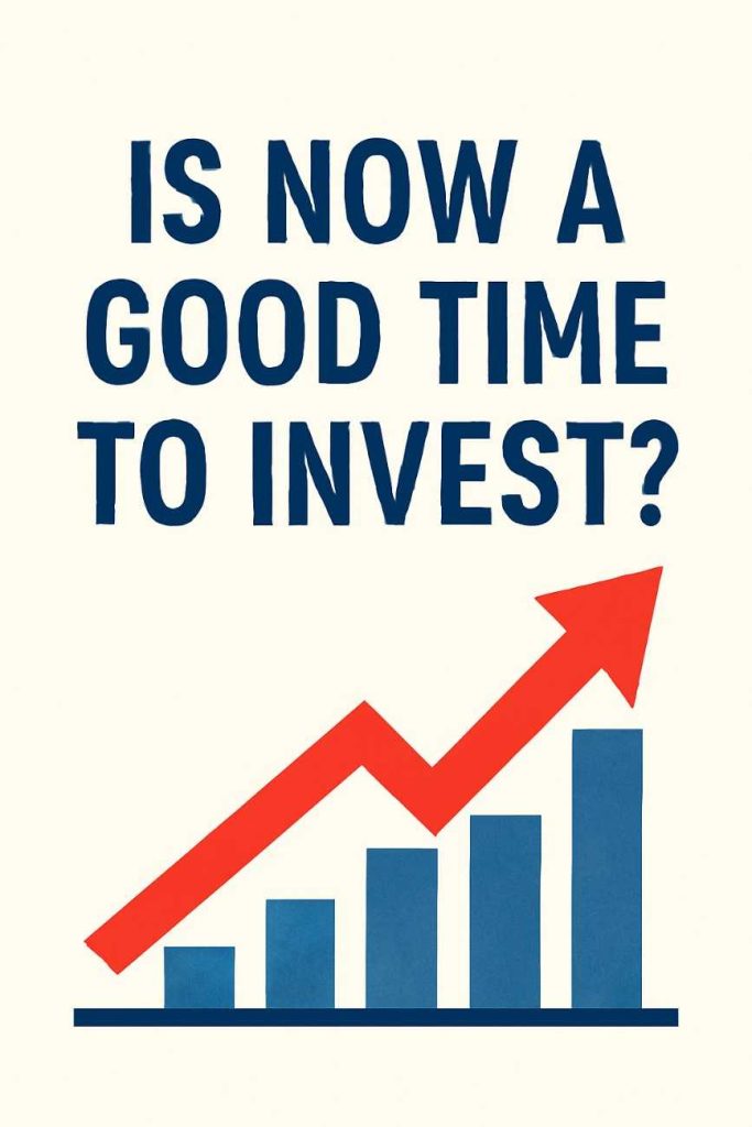 Is Now a Good Time to Invest