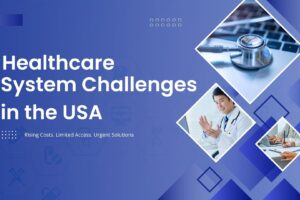Healthcare System Challenges in the USA